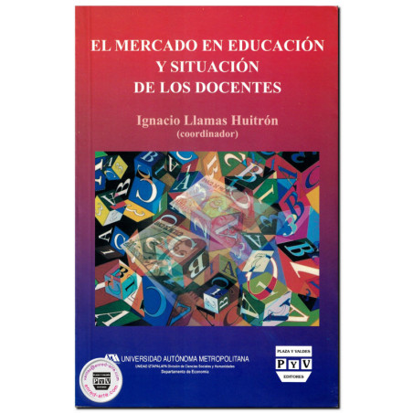 EL MERCADO EN EDUCACIÓN Y SITUACIÓN DE LOS DOCENTES, Ignacio Llamas Huitrón