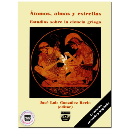 ÁTOMOS, ALMAS Y ESTRELLAS, Estudios sobre la ciencia griega, José Luis González Recio