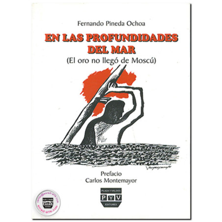 EN LAS PROFUNDIDADES DEL MAR, (el oro no llegó de Moscú), Fernando Pineda Ochoa
