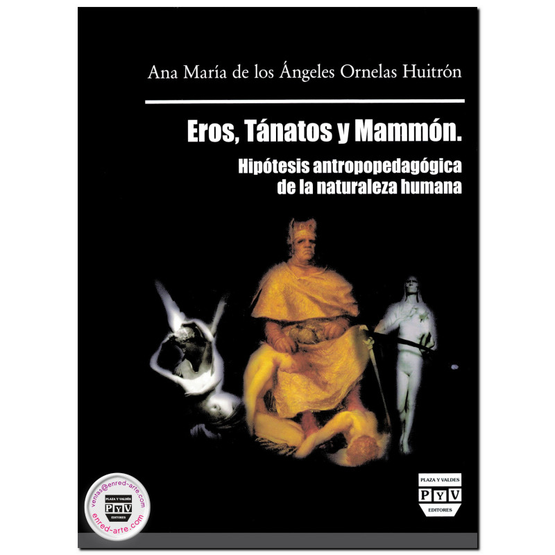 EROS, TANATOS Y MAMMON, Hipótesis antropopedagógica de la naturaleza humana, Ana María de los Ángeles Ornelas Huitrón