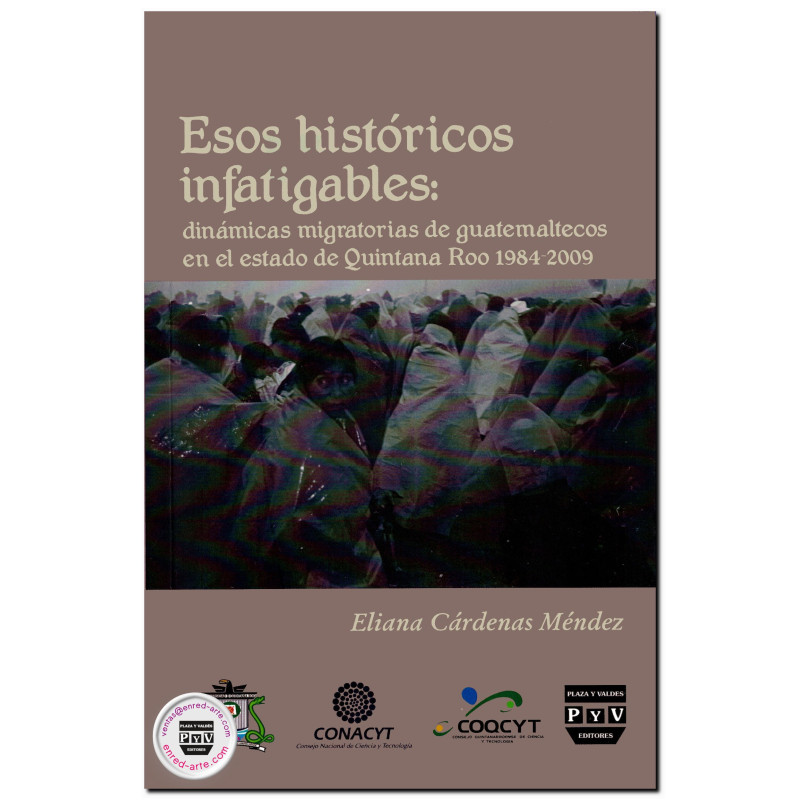 ESOS HISTÓRICOS INFATIGABLES, Dinámicas migratorias de guatemaltecos en el estado de Quintana Roo 1984-2009, Eliana Cárdenas Mén