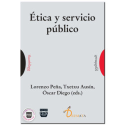 ÉTICA Y SERVICIO PUBLICO, Lorenzo Peña,Txetxu Ausín,Oscar Diego Bautista