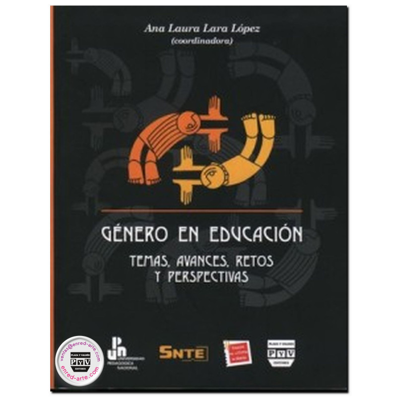 GÉNERO EN EDUCACIÓN, Temas, avances, retos y perspectivas, Ana Laura Lara López